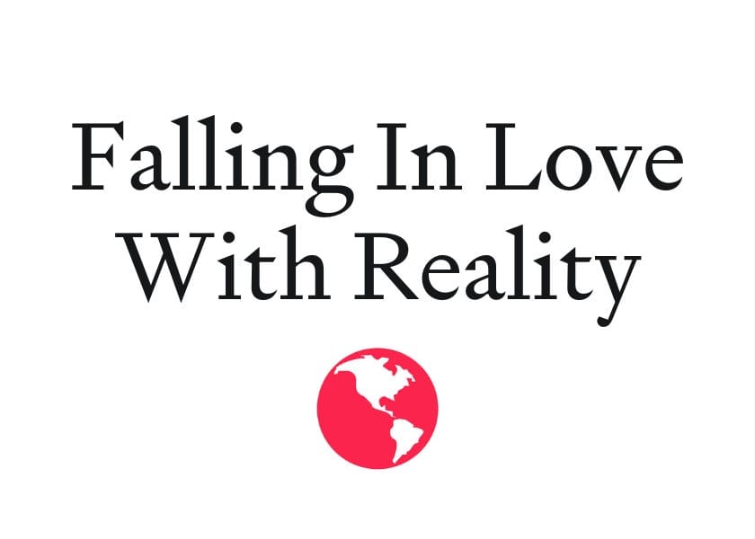 Falling in love with reality